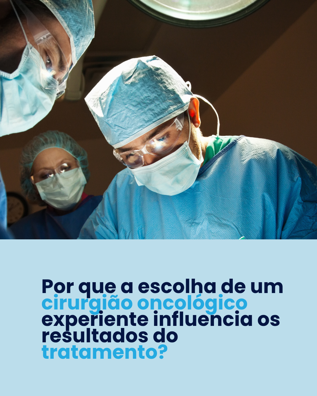 Por que a escolha de um cirurgião oncológico experiente influencia os resultados do tratamento?